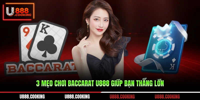3-meo-choi-baccarat-u888-giup-ban-thang-lon