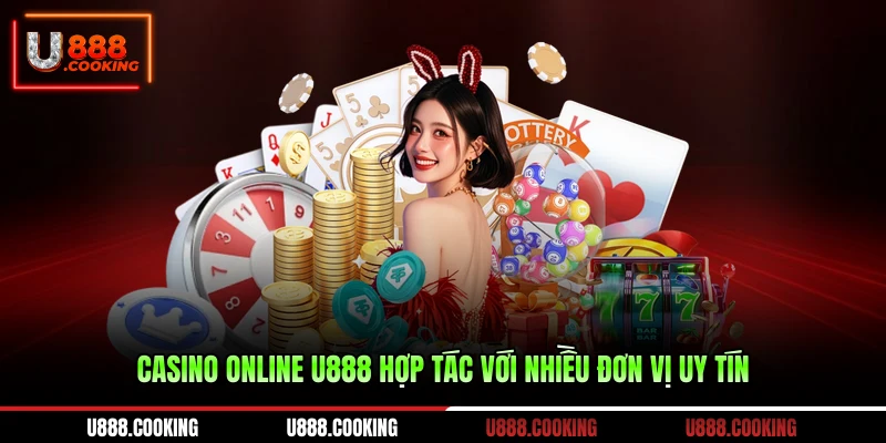 casino-online-u888-hop-tac-voi-nhieu-don-vi-uy-tin