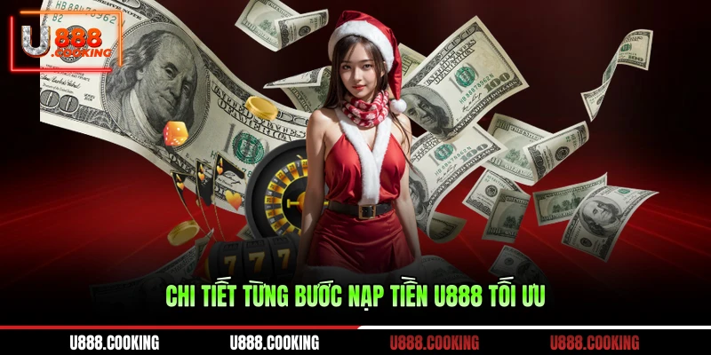 chi-tiet-tung-buoc-nap-tien-u888-toi-uu