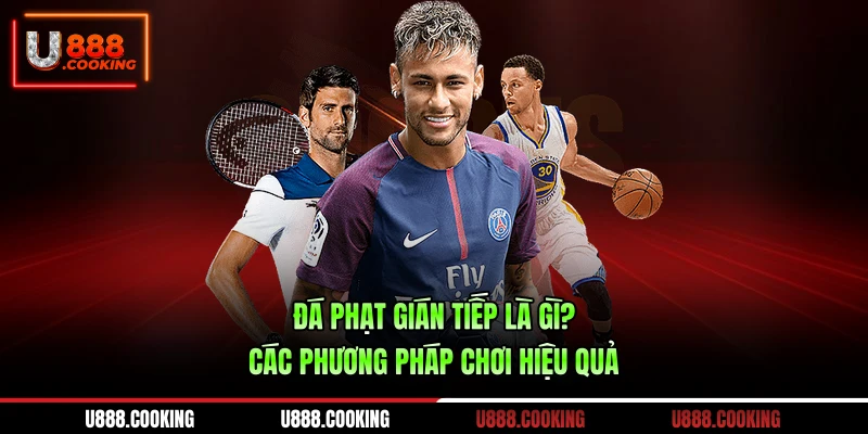 da-phat-gian-tiep-la-gi-cac-phuong-phap-choi-hieu-qua