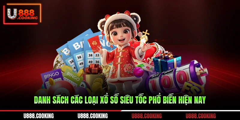 danh-sach-cac-loai-xo-so-sieu-toc-pho-bien-hien-nay