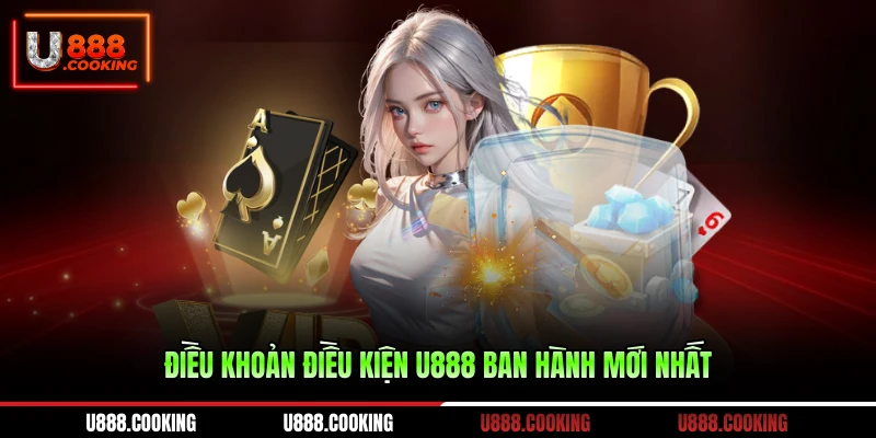dieu-khoan-dieu-kien-u888-ban-hanh-moi-nhat