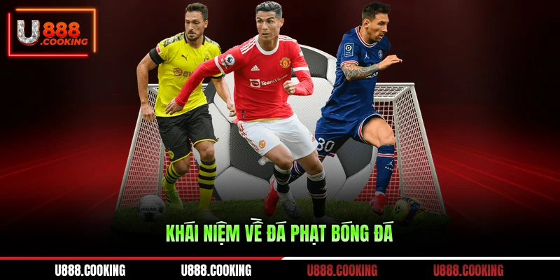 khai-niem-ve-da-phat-bong-da