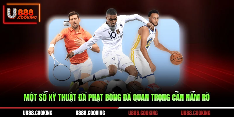 mot-so-ky-thuat-da-phat-bong-da-quan-trong-can-nam-ro