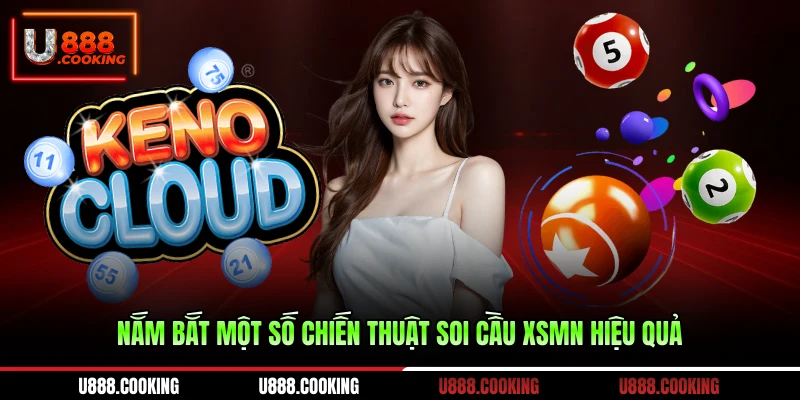 nam-bat-mot-so-chien-thuat-soi-cau-xsmn-hieu-qua