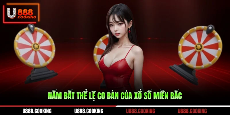 nam-bat-the-le-co-ban-cua-xo-so-mien-bac