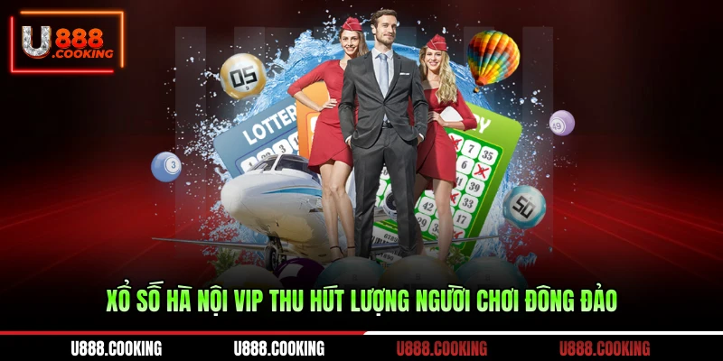 xo-so-ha-noi-vip-thu-hut-luong-nguoi-choi-dong-dao